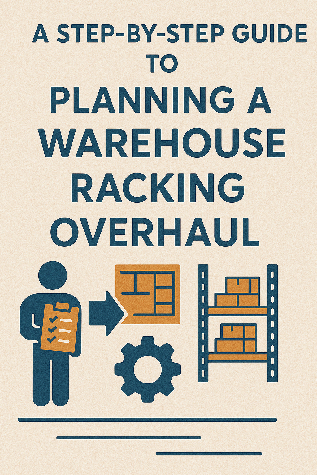 A Step-by-Step Guide to Planning a Warehouse Racking Overhaul