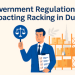 Government Regulations Impacting Racking in Dubai