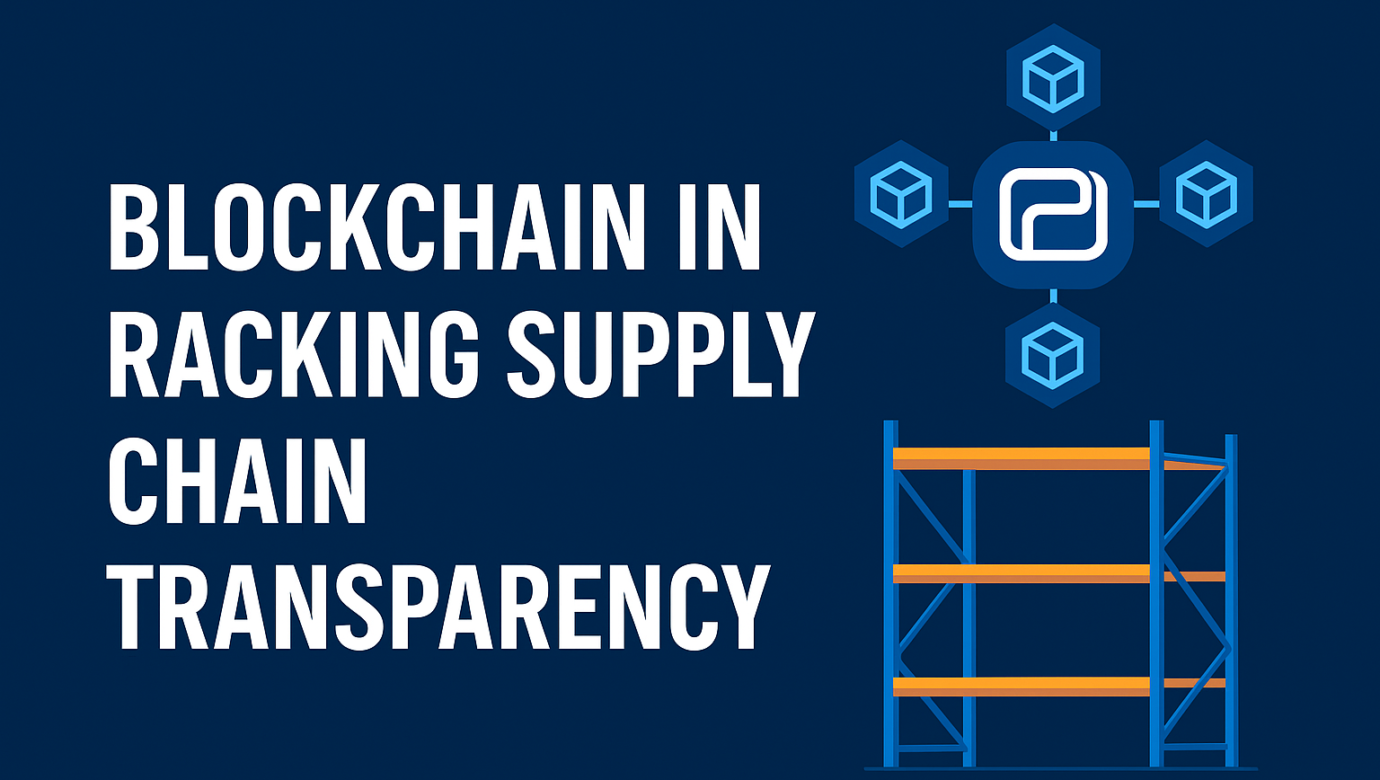 Blockchain in Racking Supply Chain Transparency