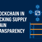 Blockchain in Racking Supply Chain Transparency