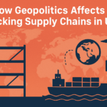 How Geopolitics Affects Racking Supply Chains in UAE