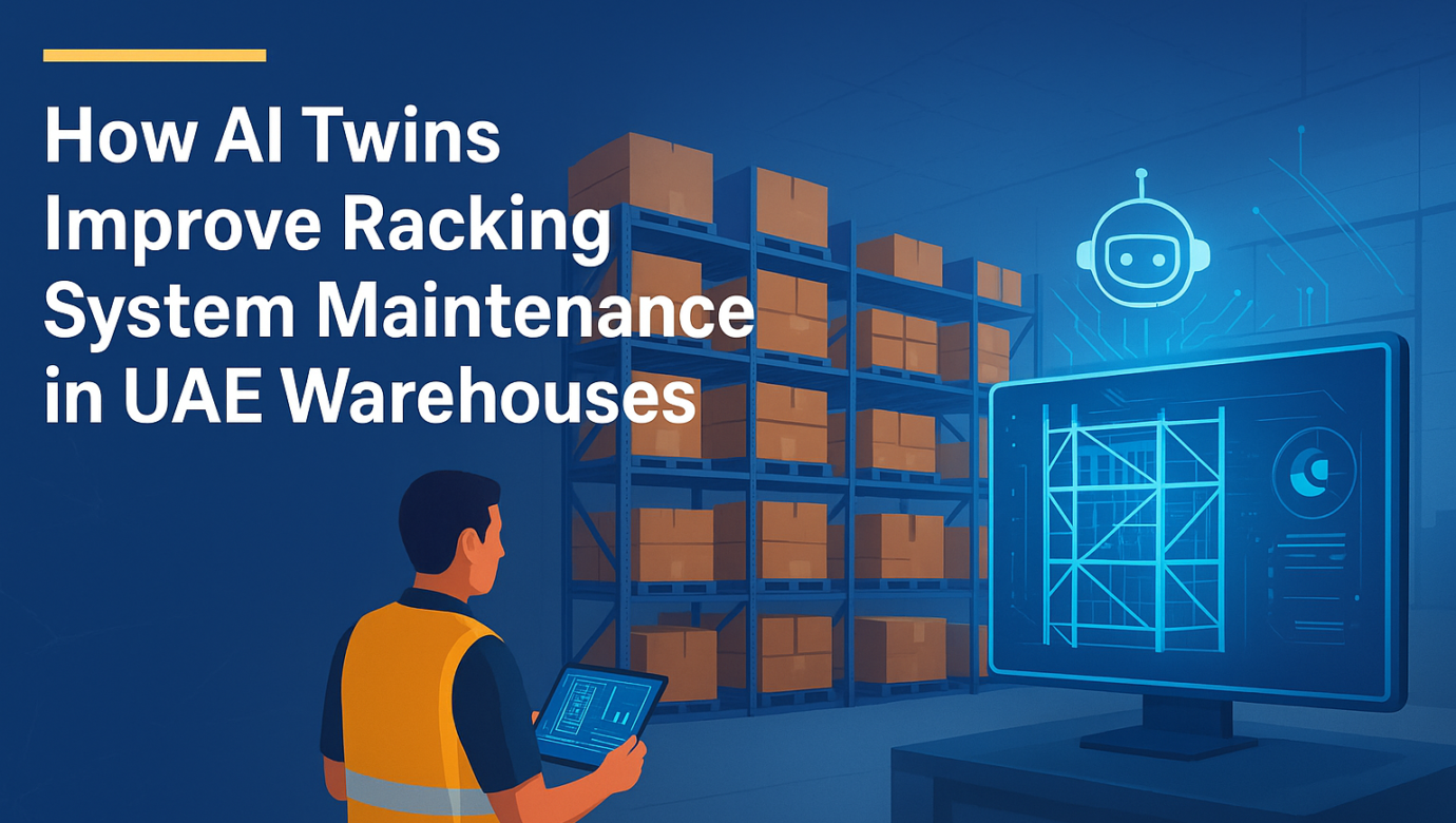 AI Twins in Racking: Smarter Maintenance for UAE Warehouses