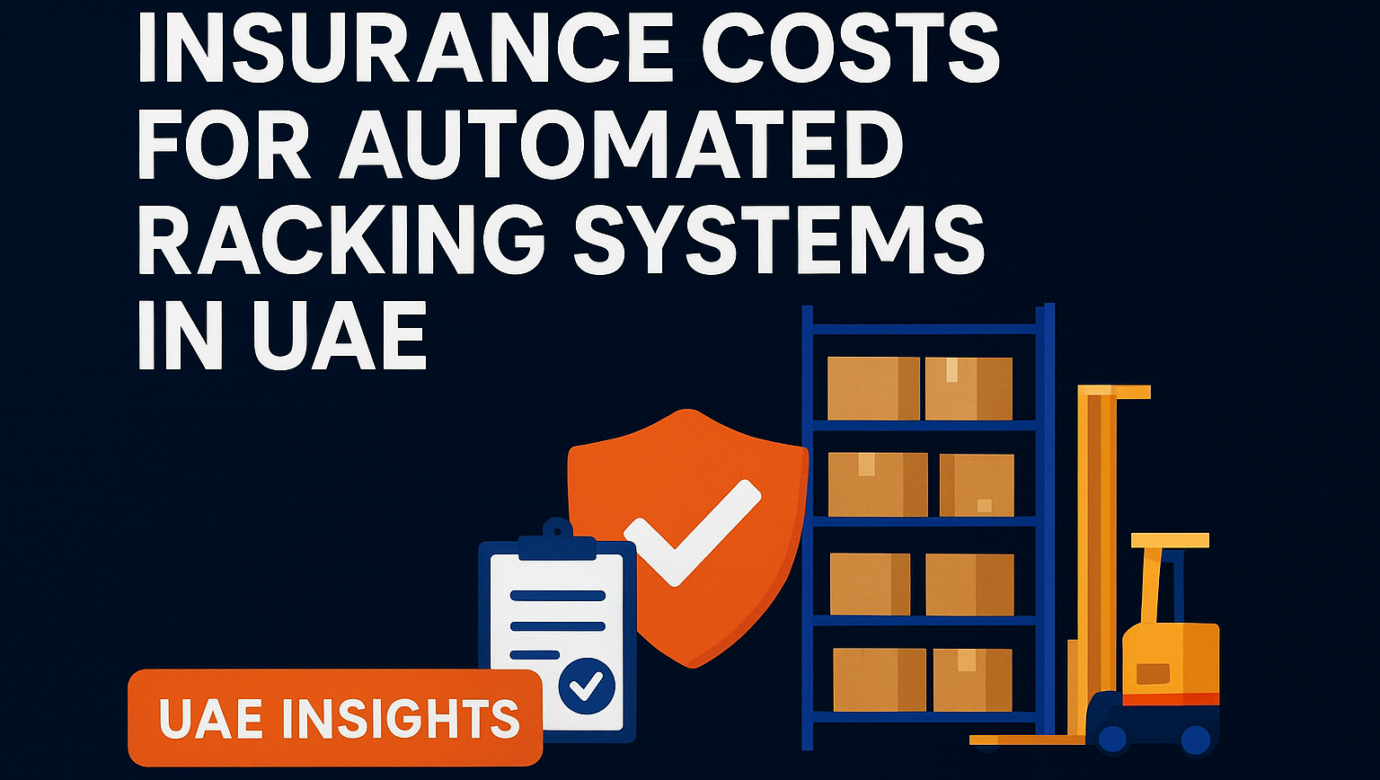 Insurance Costs for Automated Racking Systems in UAE