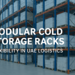 Modular Cold Storage Racks in UAE