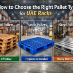 How to Choose the Right Pallet Type for UAE Racks