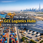 The Rise of GCC Logistics Hubs and What It Means for UAE Storage